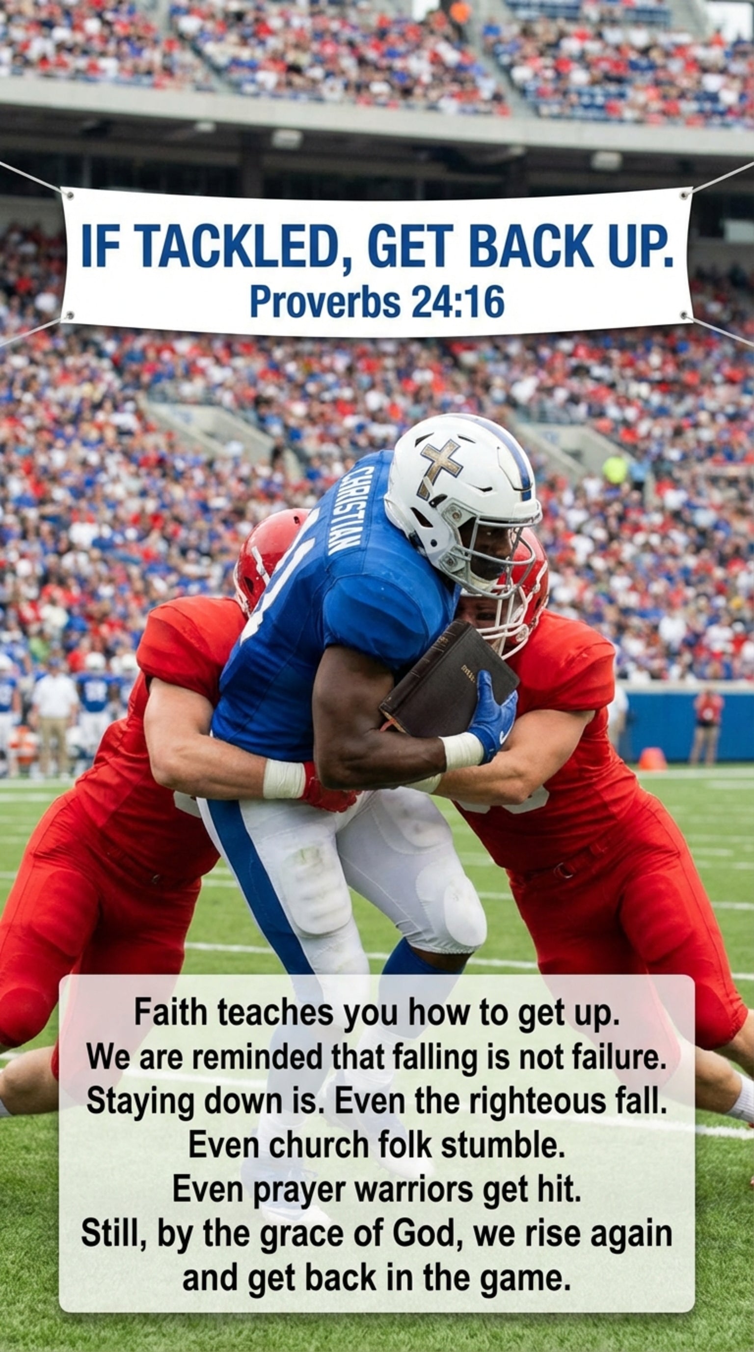 If you get tackled, get back up